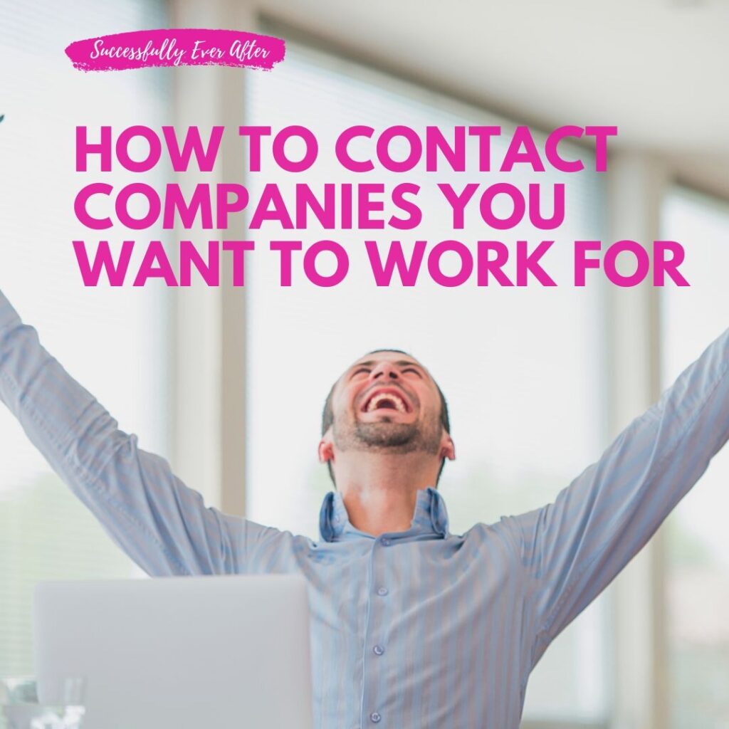 Male throwing up arms in celebration. Title of article is How to contact companies you want to work for. 