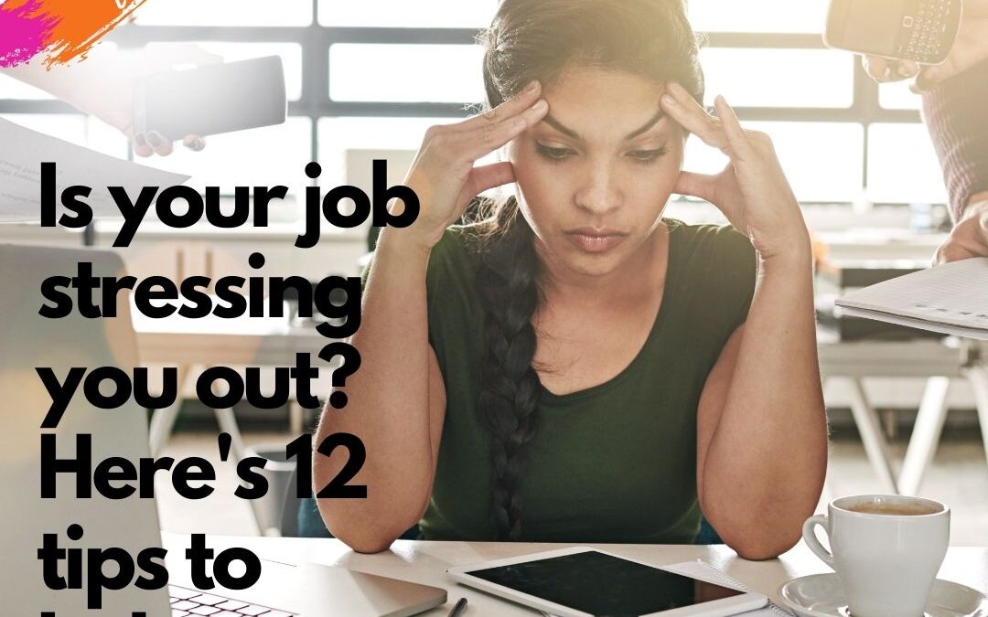 Is Your Job Stressing You Out? 12 Ways to Decompress
