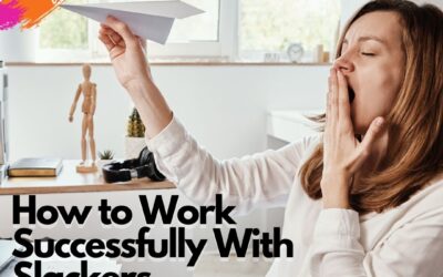 The Secret to Working Successfully with Slackers
