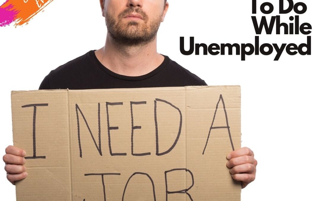 12 Constructive Things To Do  While You’re Unemployed