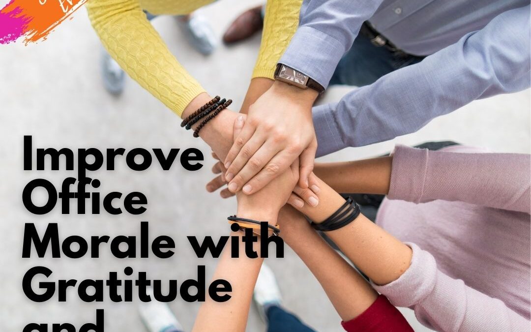 How To Improve Office Morale with Gratitude and Teamwork