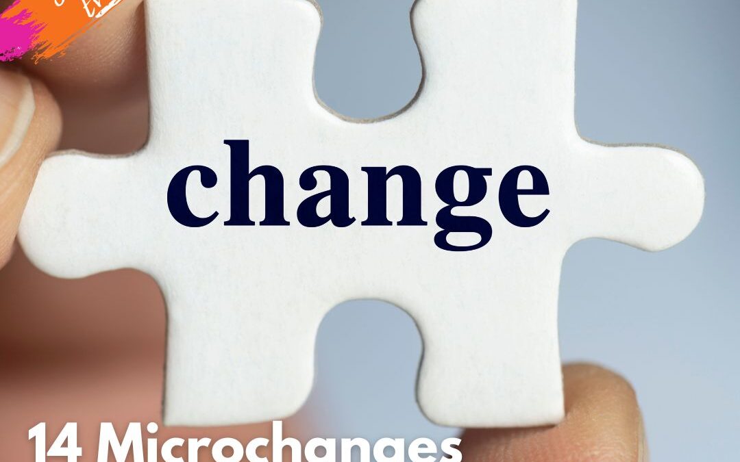 14 Microchanges Guaranteed to Advance Your Career