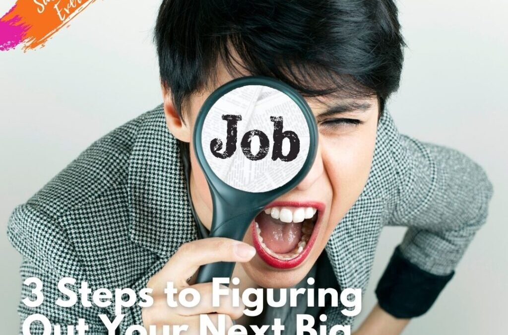 3 Steps to Figuring Out Your Next Big Career Move