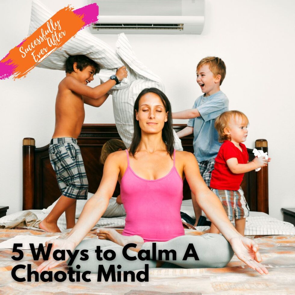 5 Creative Ways to Calm a Chaotic Mind - Chellie Phillips