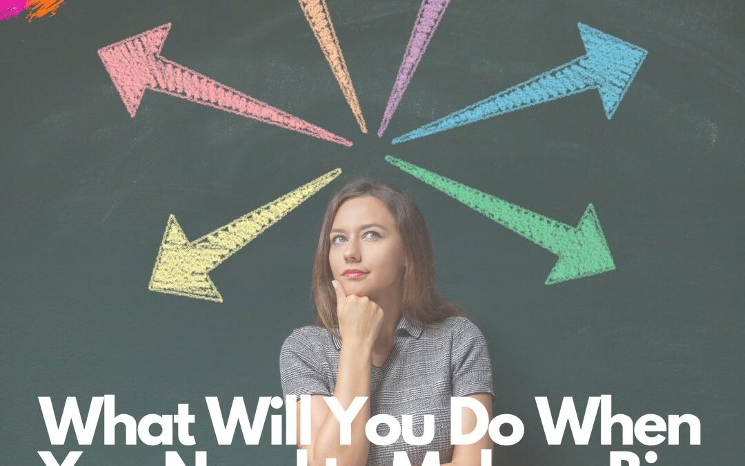 What Will You Do When You Need to Make a Big Career Decision?