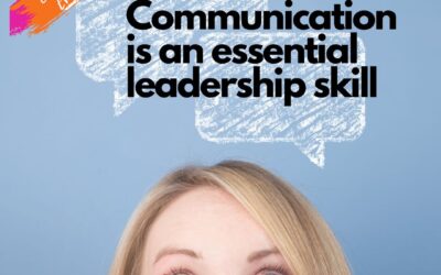 Communication is an essential leadership skill