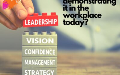 Leadership…who’s demonstrating it in the workplace today?