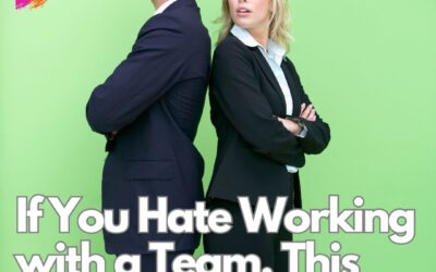 If You Hate Working with a Team, This Might Be Why