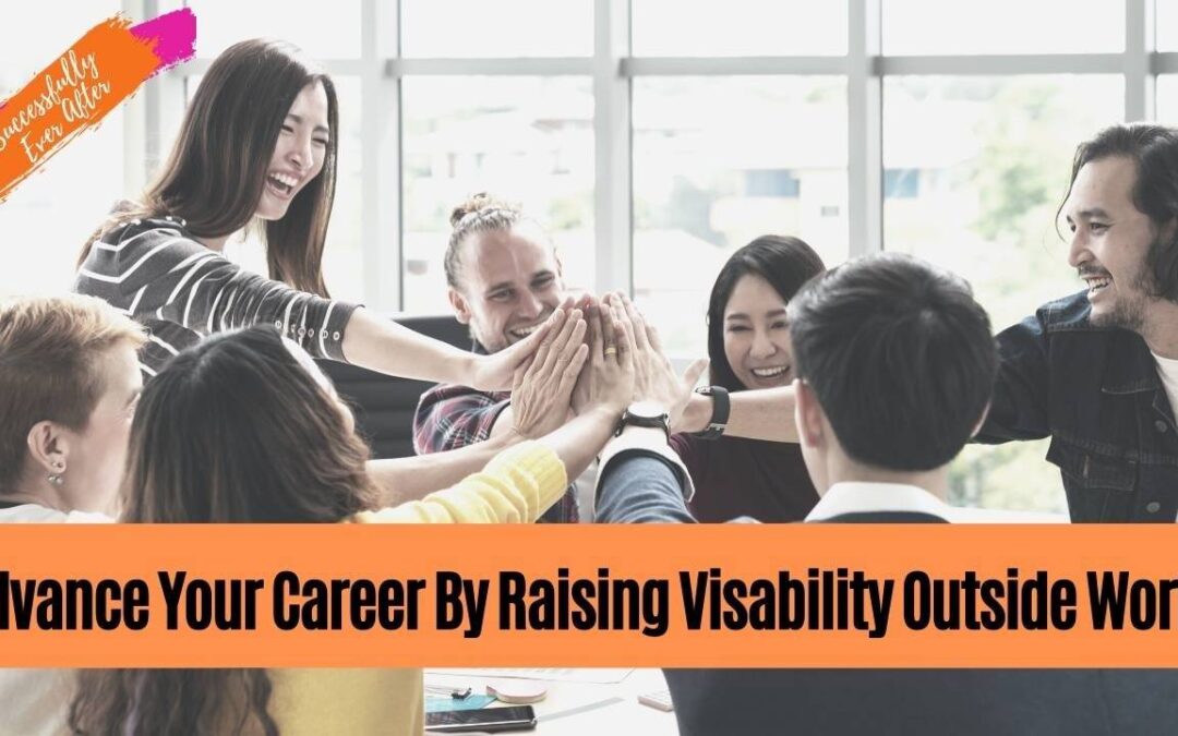 3. Advance Your Career by Raising Your Visibility Outside the Office