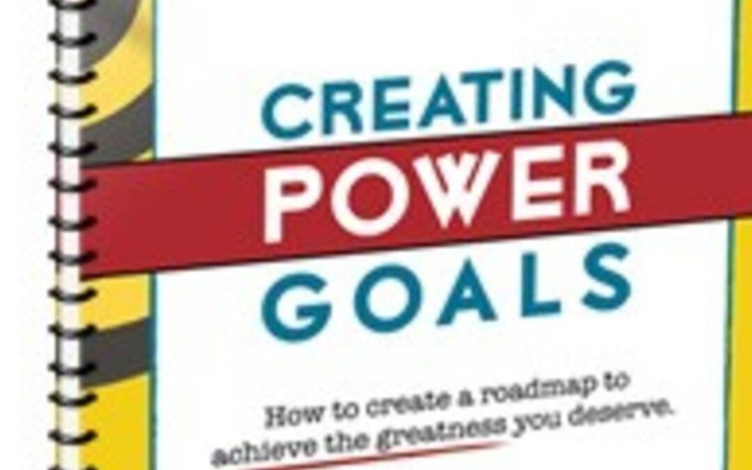 6.  Creating Power Goals