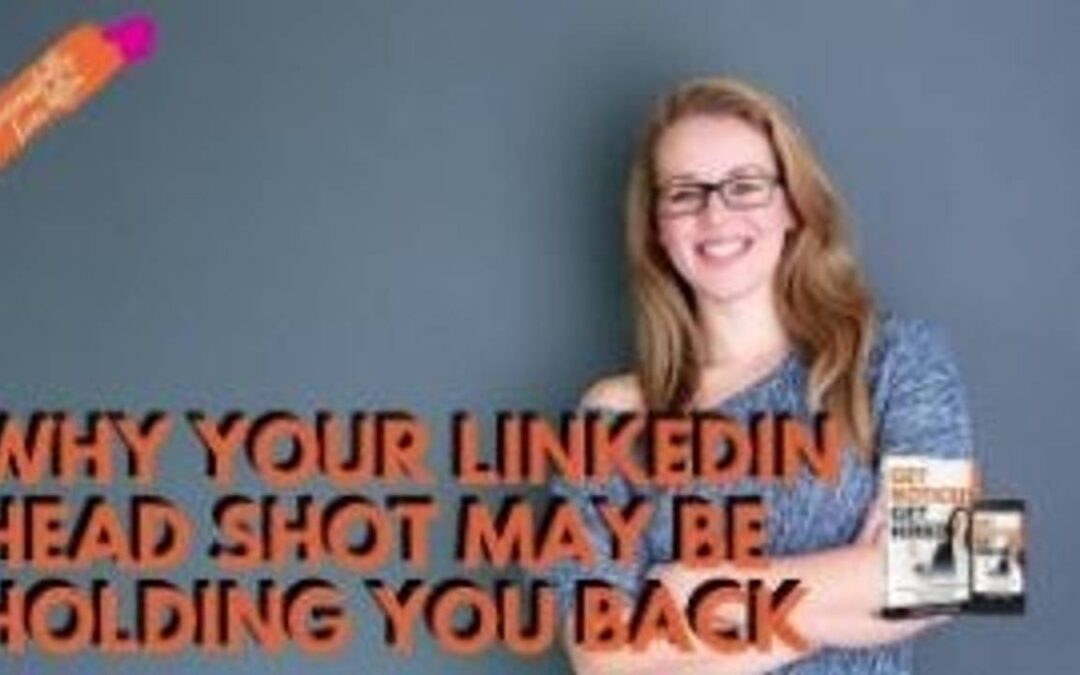 2. Your LinkedIn Headshot May Be Holding You Back