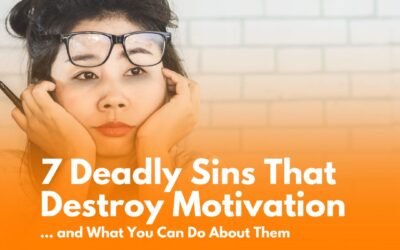 7 Deadly Sins That Destroy Motivation and What You Can Do About Them