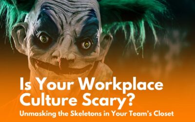 Is Your Workplace Culture Scary? Unmasking the Skeletons in Your Team’s Closet