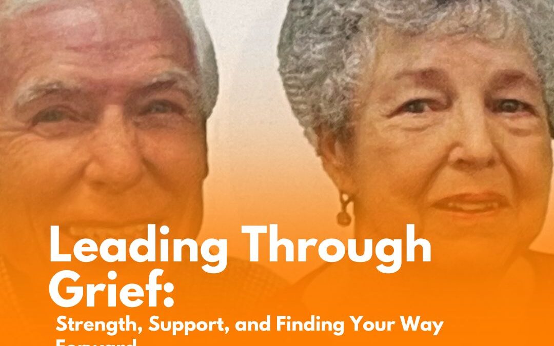 Leading Through Grief: Strength, Support, and Finding Your Way Forward