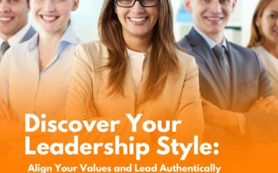 Discover Your Leadership Style: Align Your Values and Lead Authentically