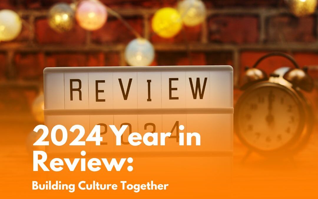 2024 Year in Review: Building Culture Together