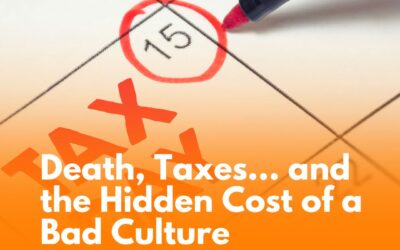 💸 Death, Taxes… and the Hidden Cost of a Bad Culture