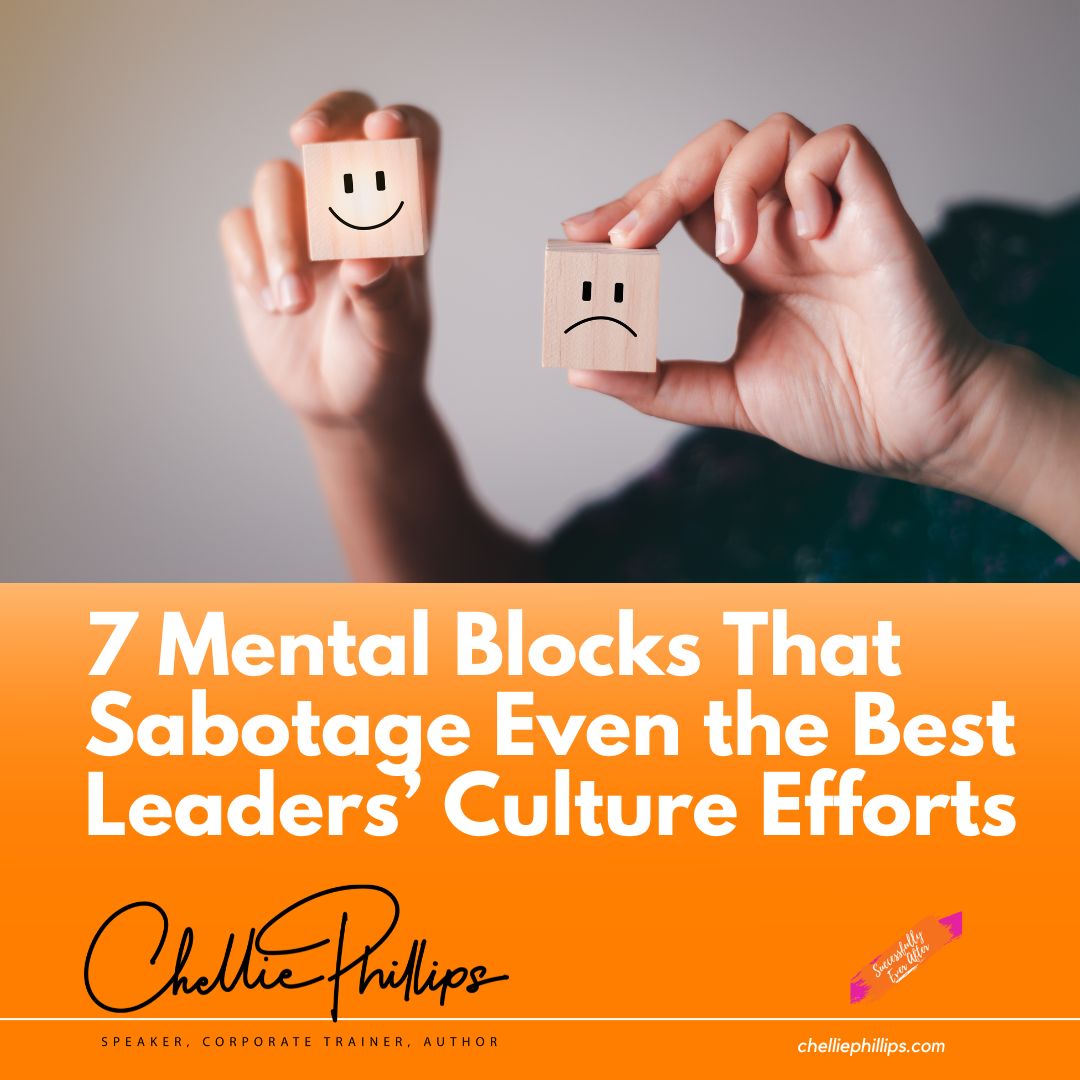 7 Mental Blocks That Sabotage Even the Best Leaders’ Culture Efforts