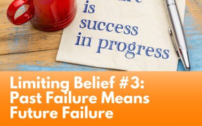 Limiting Belief #3: Past Failure Means Future Failure