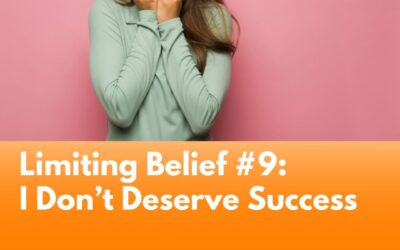 Limiting Belief #9: I Don’t Deserve Success