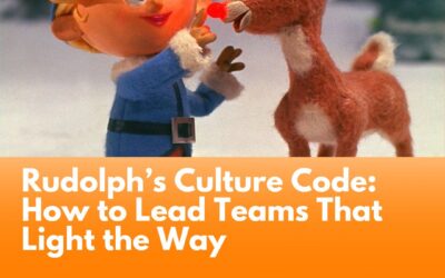 Rudolph’s Culture Code: How to Lead Teams That Light the Way