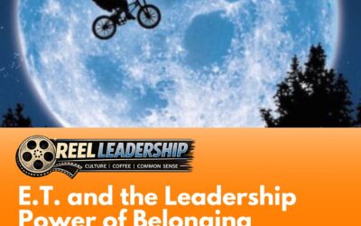 E.T. and the Leadership Power of Belonging