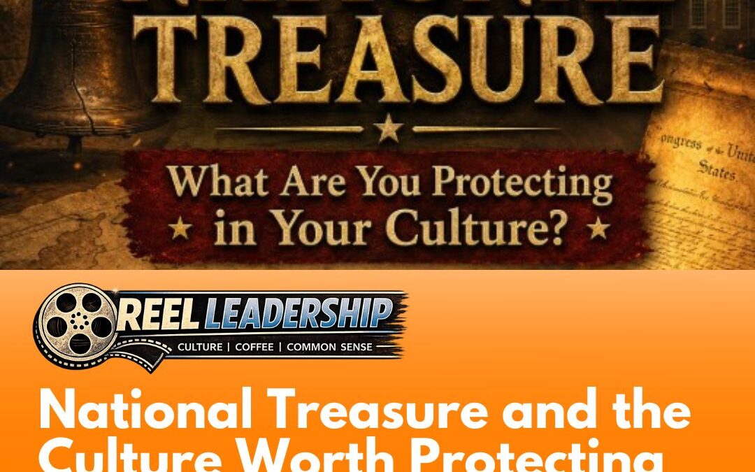 Reel Leadership: National Treasure and the Culture Worth Protecting