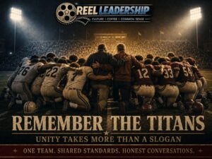 Reel Leadership graphic showing a diverse football team and two coaches united in a huddle beneath stadium lights, with the message “Remember the Titans: Unity Takes More Than a Slogan.”